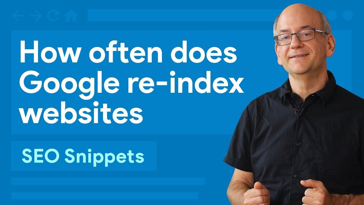 How often does Google re-index websites?